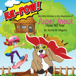 Silly Willy Winston in the Adventures of Super Snout - Have NO Fear Book Cover