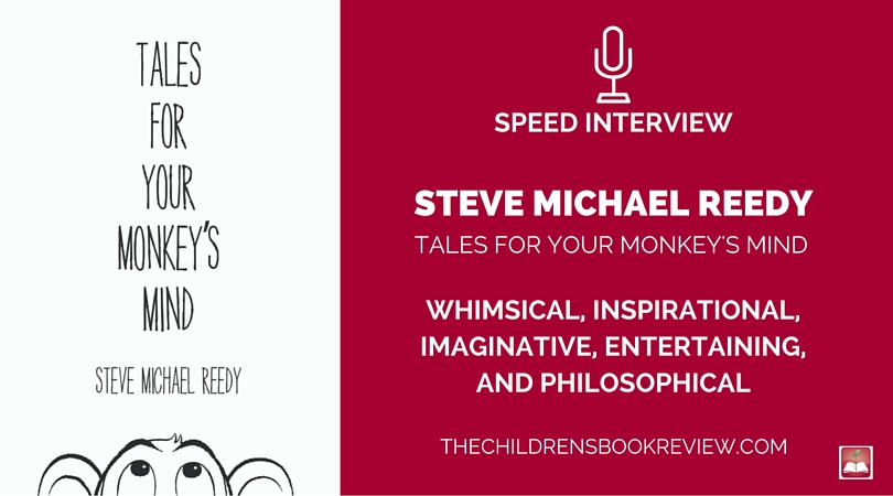 Steve Michael Reedy, Author of Tales for Your Monkey's Mind | Speed Interview