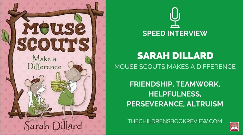 Sarah Dillard, Author of Mouse Scouts Makes a Difference | Speed Interview