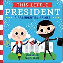 This Little President- A Presidential Primer