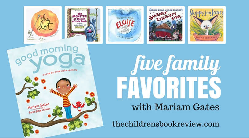 Five Family Favorites with Mariam Gates, Author of Good Morning Yoga