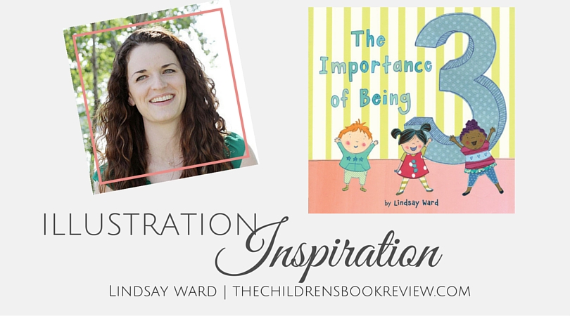 Illustration Inspiration_ Lindsay Ward, Author-Illustrator of The Importance of Being Three