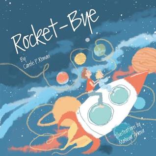 Rocket-Bye by Carole P Roman