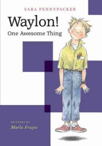 Waylon! One Awesome Thing by Sara Pennypacker