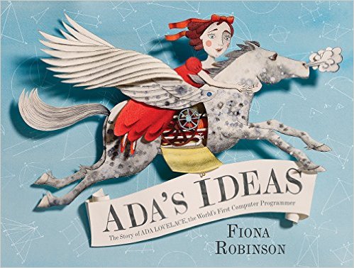 Ada's Ideas- The Story of Ada Lovelace, the World's First Computer Programmer