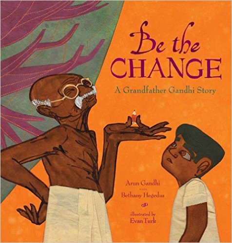 Be the Change a Grandfather Gandhi Story