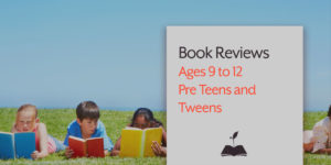 Children's Book Reviews for ages 9 to 12