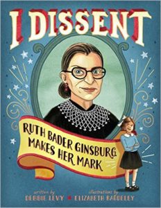 I Dissent- Ruth Bader Ginsburg Makes Her Mark