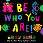 be-who-you-are-by-todd-parr | The Children's Book Review be-who-you-are-by-todd-parr