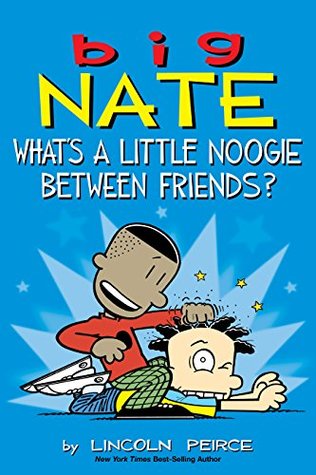 Big Nate- What's a Little Noogie Between Friends?