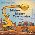 Mighty, Mighty Construction Sit | The Children's Book Review Mighty, Mighty Construction Site