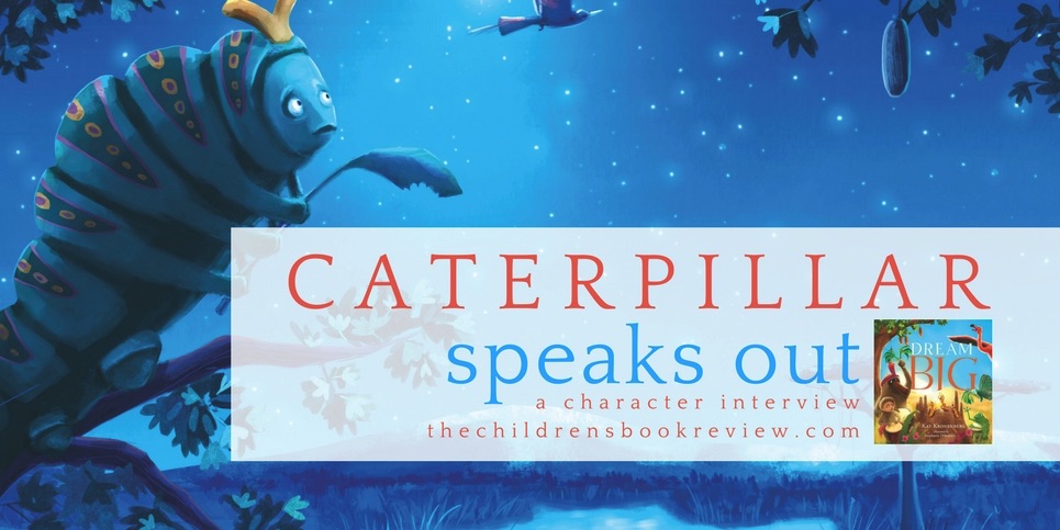 The Caterpillar from Dream Big by Kat Kronenberg Speaks Out (2)