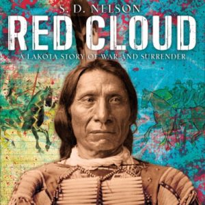 Red Cloud- A Lakota Story of War and Surrender