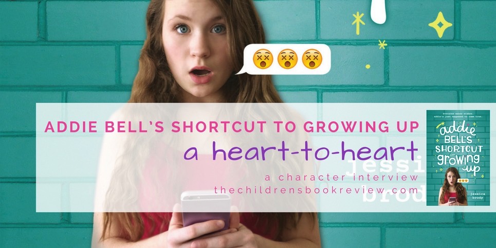 A Heart-To-Heart with Addie Bell from -Addie Bell’s Shortcut to Growing Up-
