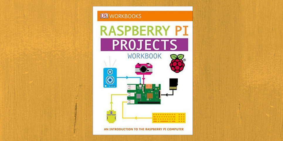 DK-Raspberry-Pi-Projects-Workbook-Book-Spotlight
