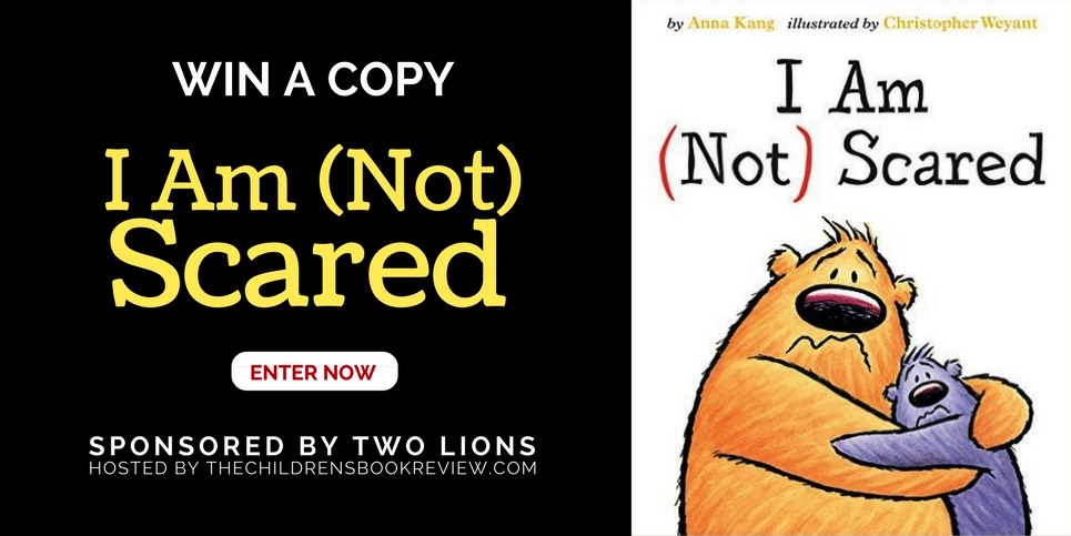 I Am (Not) Scared, by Anna Kang Book Giveaway