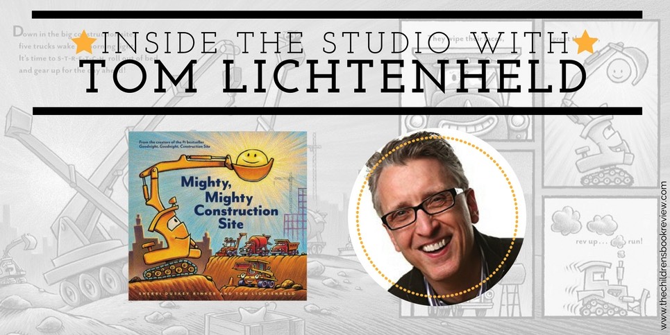 Inside the Studio with Tom Lichtenheld, Illustrator of Mighty, Mighty Construction Site (1)