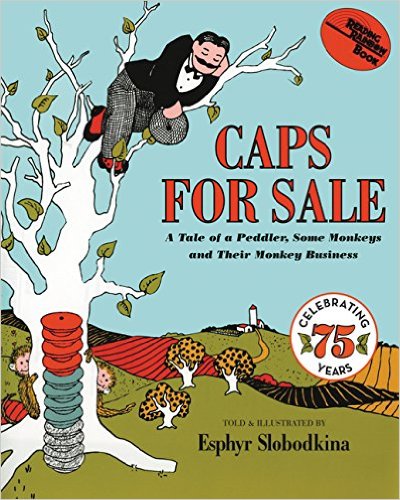 Caps for Sale- A Tale of a Peddler Some Monkeys and Their Monkey Business