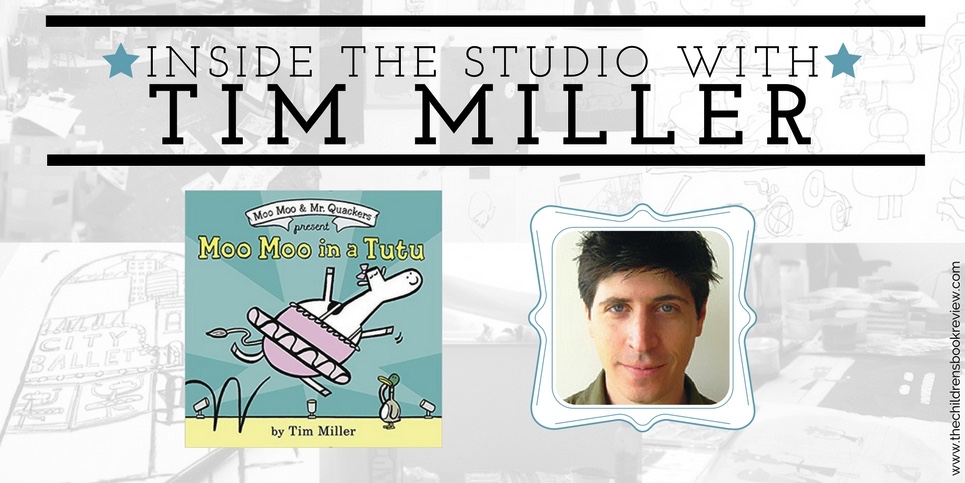 Inside the Studio with Tim Miller Author-Illustrator of Moo Moo in a Tutu