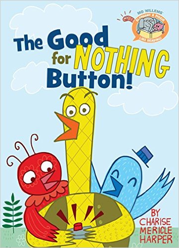 Elephant & Piggie Like Reading! The Good for Nothing Button