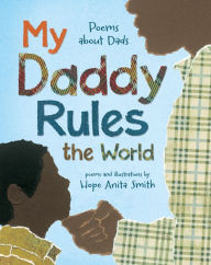 My Daddy Rules the World- Poems about Dads