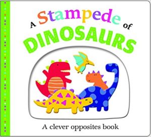 A Stampede of Dinosaurs- An Opposites Book