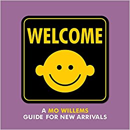 Welcome- A Mo Willems Guide for New Arrivals
