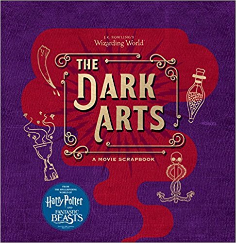 JK Rowling’s Wizarding World- The Dark Arts- A Movie Scrapbook