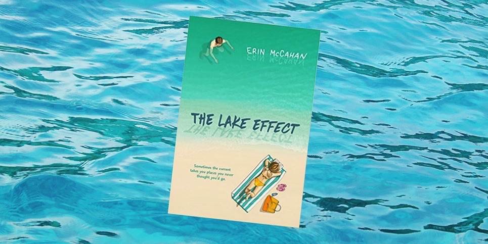 The Lake Effect by Erin McCahan Best New Young Adult Books July 2017