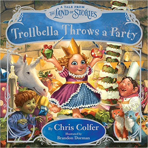 Trollbella Throws a Party- A Tale from the Land of Stories