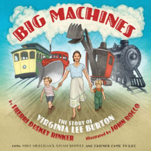 Big Machines- The Story of Virginia Lee Burton