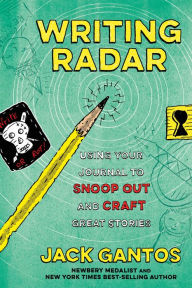 Writing Radar- Using Your Journal to Snoop Out and Craft Great Stories