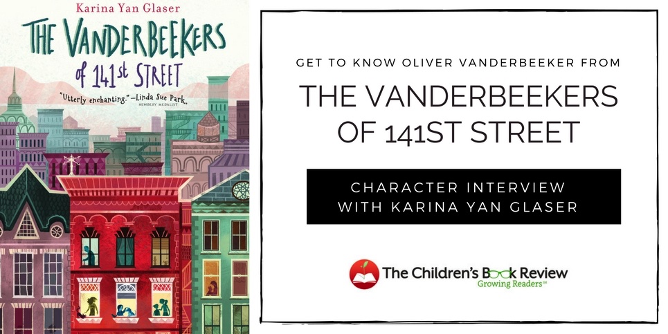 A Chat with Oliver Vanderbeeker from Karina Yan Glasers The Vanderbeekers of 141st Street