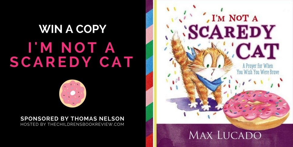 I'm Not A Scaredy Cat by Max Lucado Book Giveaway