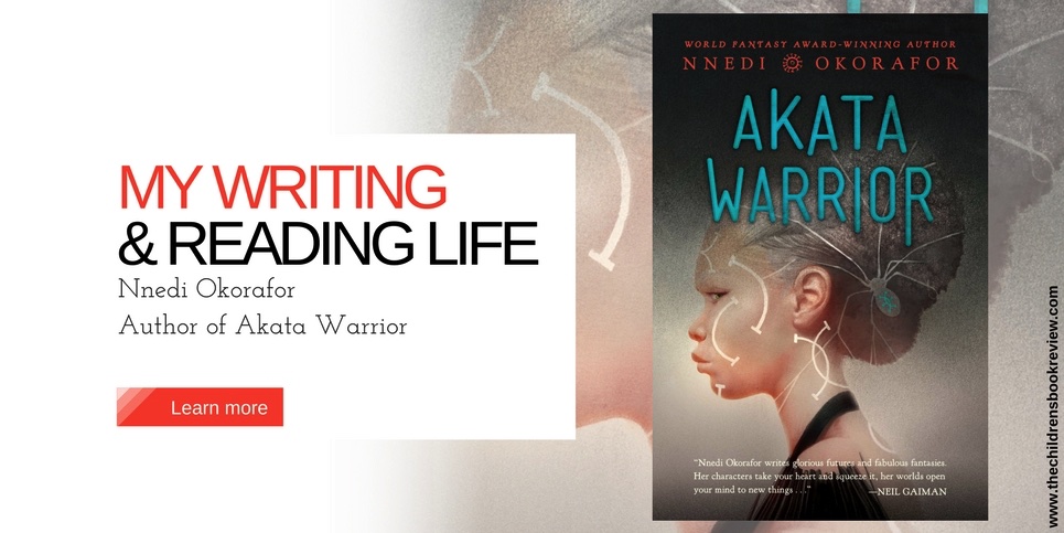 My Writing and Reading Life Nnedi Okorafor Author of Akata Warrior