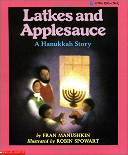 Latkes And Applesauce- A Hanukkah Story