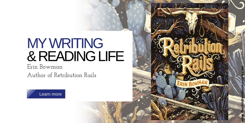 My Writing and Reading Life Erin Bowman Author of Retribution Rails