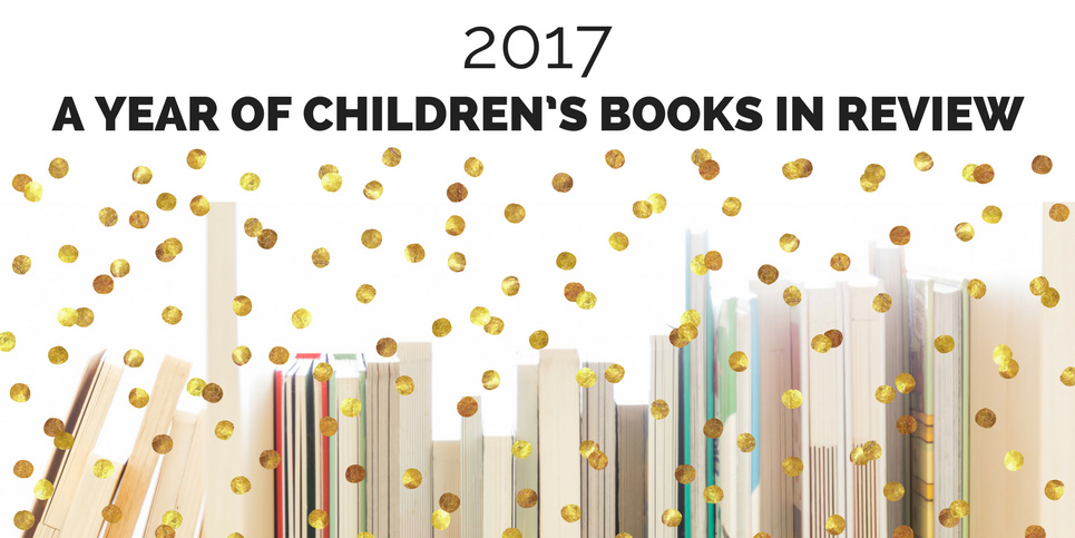 2017-A-Year-Of-Childrens-Books-In-Review