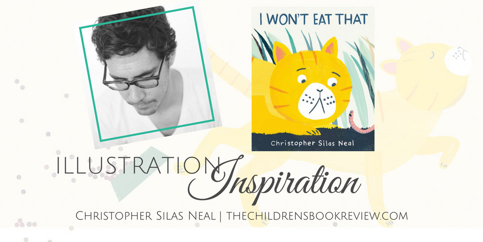 Illustration-Inspiration-Christopher-Silas-Neal-Author-Illustrator-of-I-Won't-Eat-That