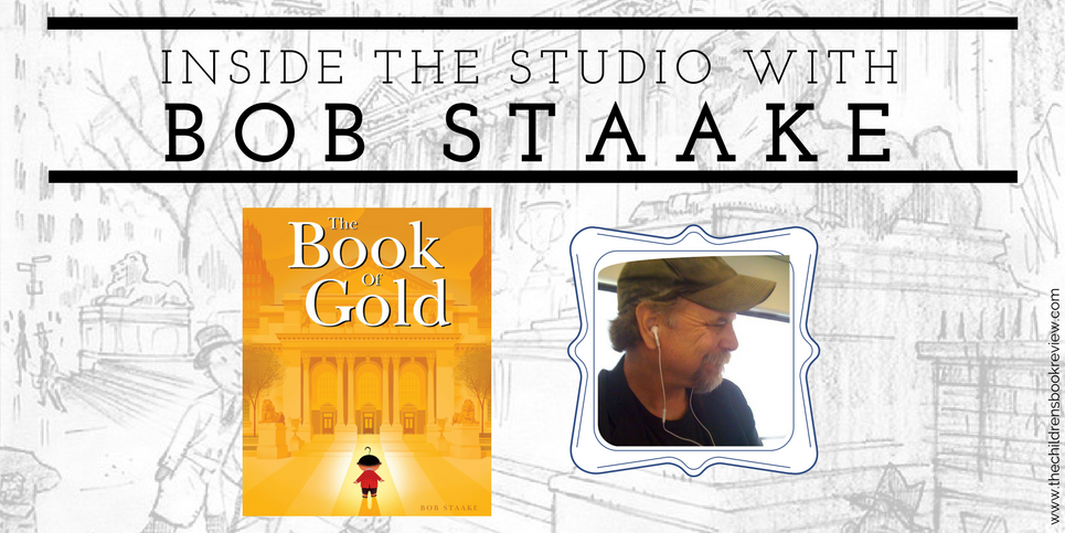 Inside the Studio with Bob Staake Illustrator of The Book of Gold