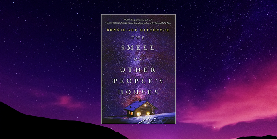 The Smell of Other Peoples Houses, by Bonnie-Sue Hitchcock Book Review