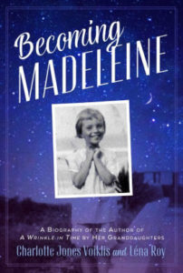 Becoming Madeleine- A Biography of the Author of A Wrinkle in Time by Her Grandaughters