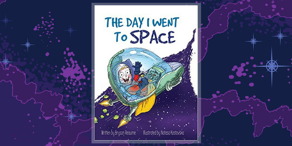 The-Day-I-Went-to-Space-by-Bryson-Reaume-Dedicated-Review