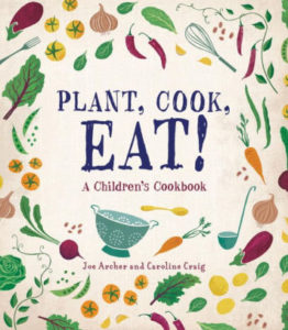 Plant Cook Eat- A Children's Cookbook