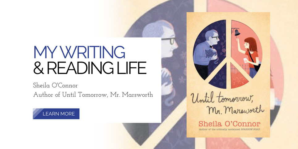 My-Writing-And-Reading-Life-Sheila-OConnor-Author-of-Until-Tomorrow-Mr-Marsworth-3