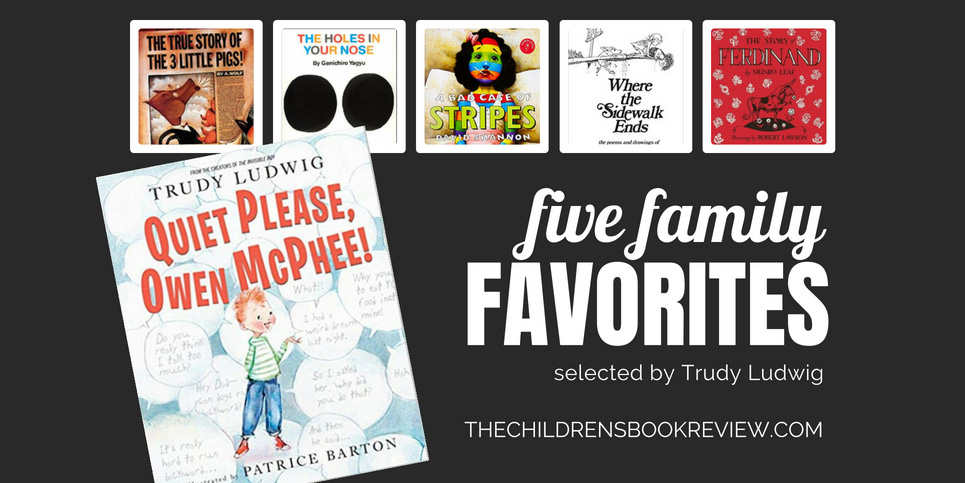 Five-Family-Favorites-with-Trudy-Ludwig-Author-of-Quiet-Please-Owen-McPhee1
