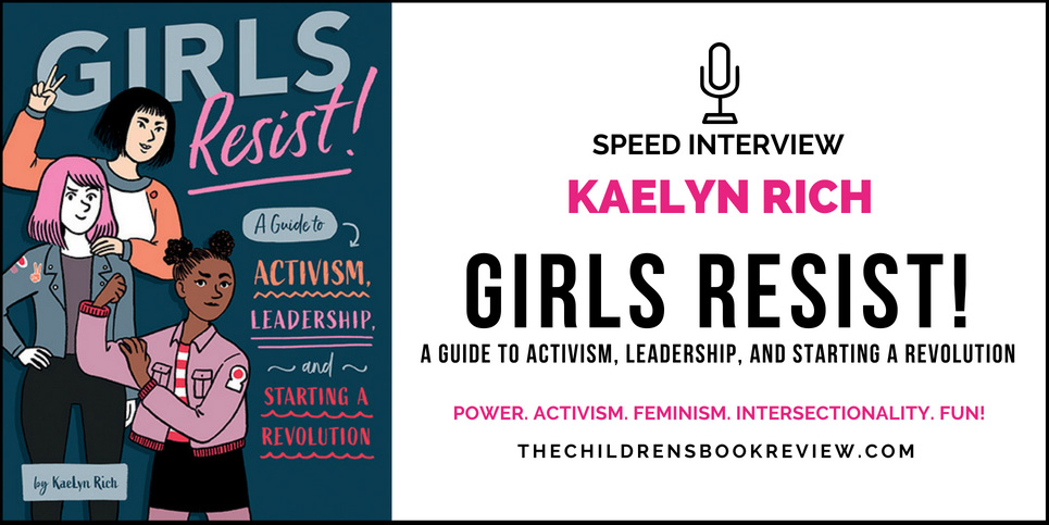 Girls-Resist-A-Guide-to-Activism-Leadership-and-Starting-a-Revolution-Speed-Interview