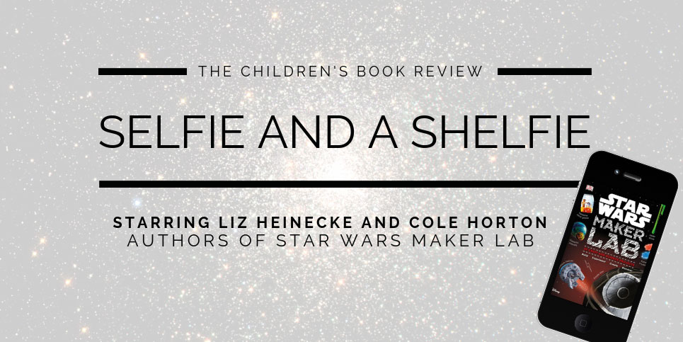 Liz-Heinecke-and-Cole-Horton-Authors-of-Star-Wars-Maker-Lab-Selfie-And-A-Shelfie-2