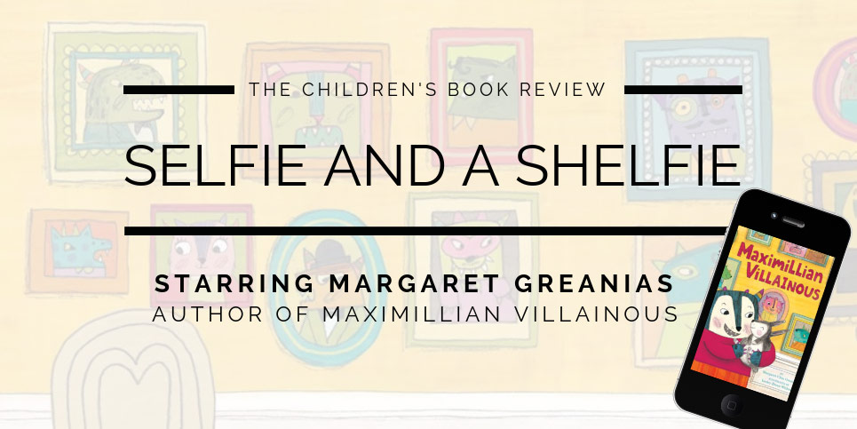 Margaret-Greanias-Author-Illustrator-of-Maximillian-Villainous-Selfie-And-A-Shelfie
