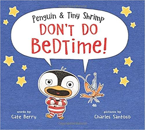 Penguin and Tiny Shrimp Don’t Do Bedtime